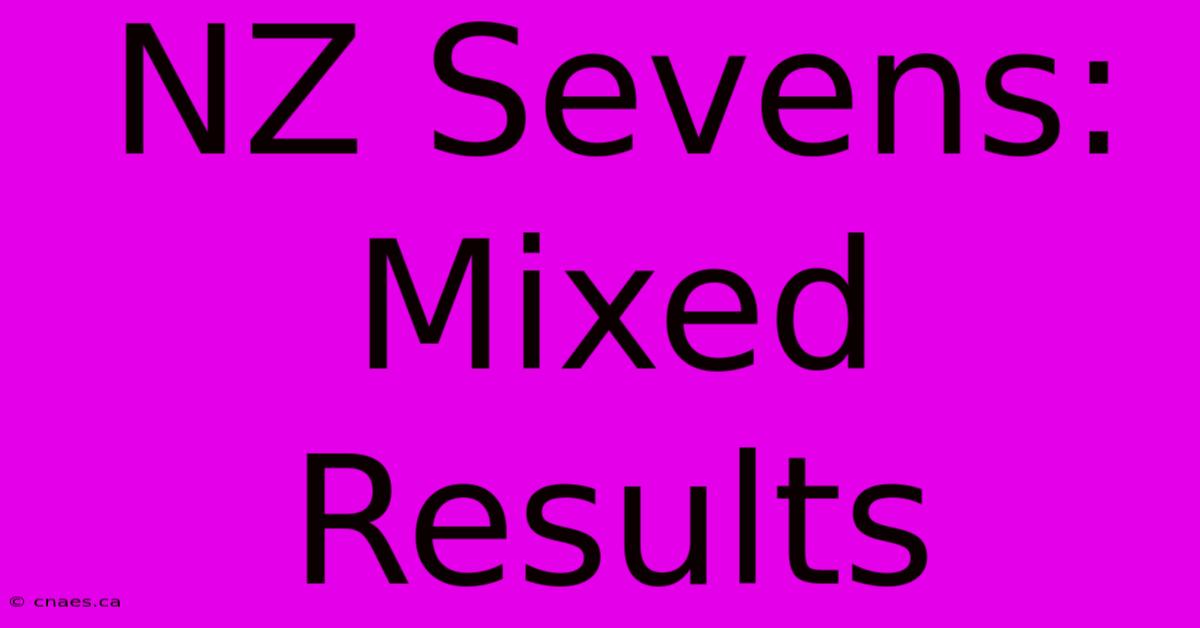 NZ Sevens: Mixed Results