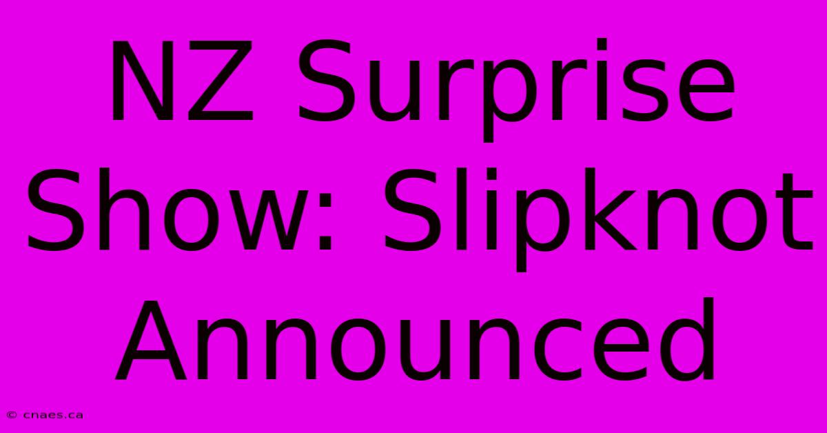 NZ Surprise Show: Slipknot Announced