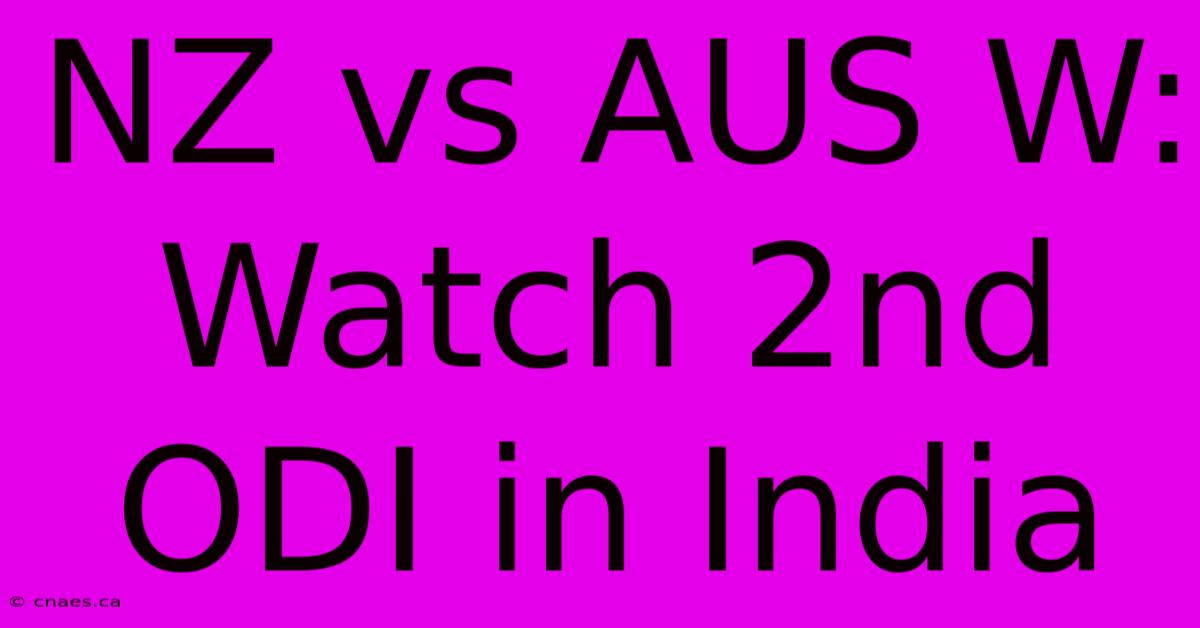 NZ Vs AUS W: Watch 2nd ODI In India