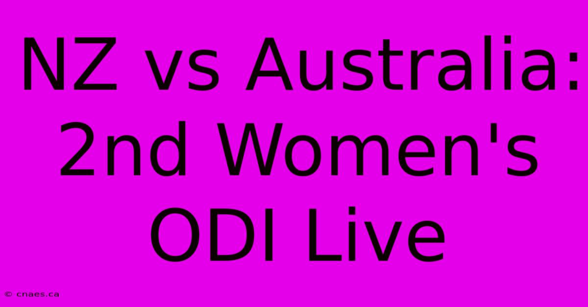 NZ Vs Australia: 2nd Women's ODI Live