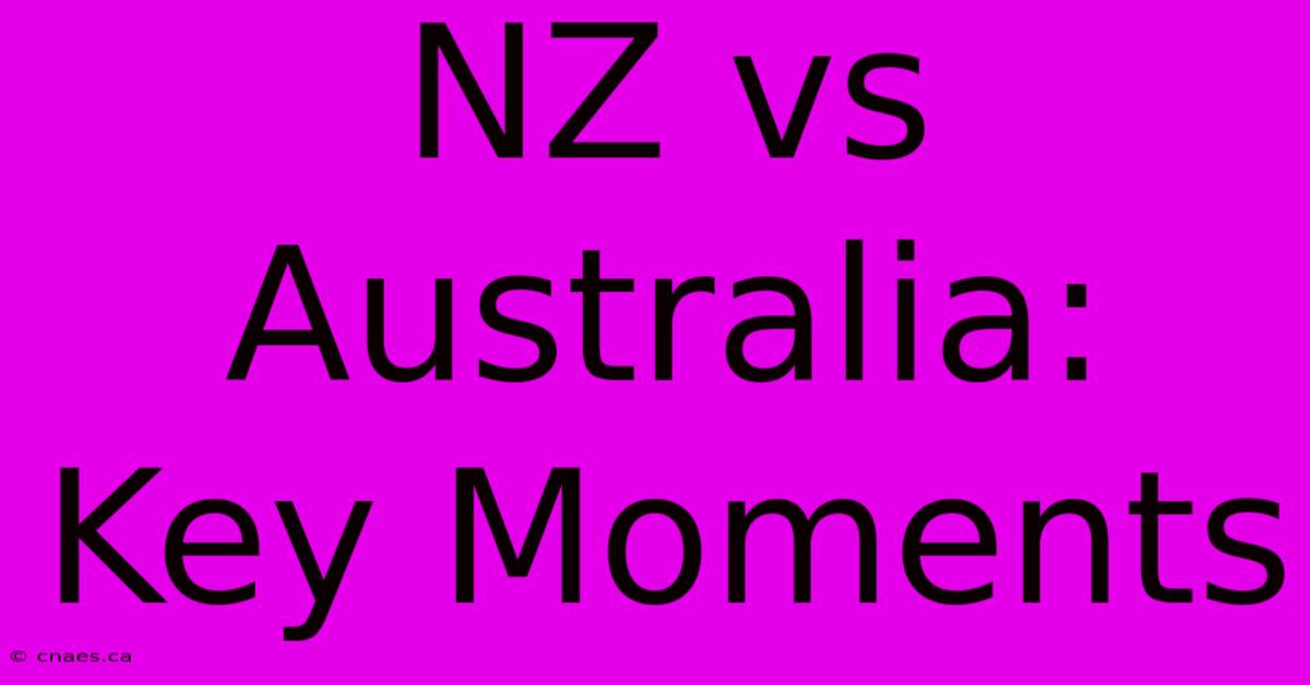 NZ Vs Australia: Key Moments