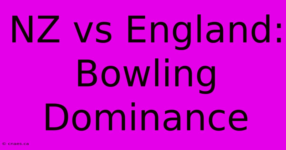 NZ Vs England: Bowling Dominance