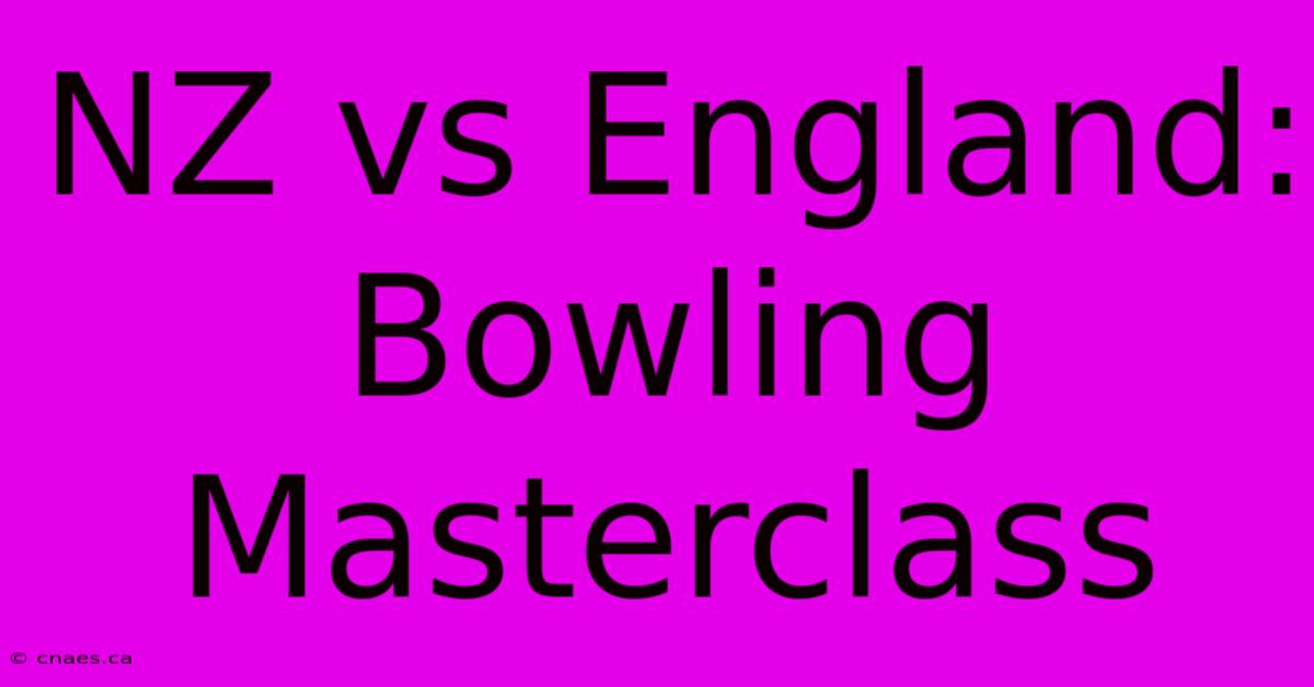 NZ Vs England: Bowling Masterclass