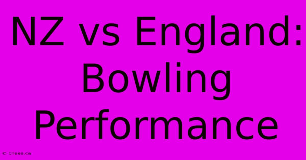 NZ Vs England: Bowling Performance