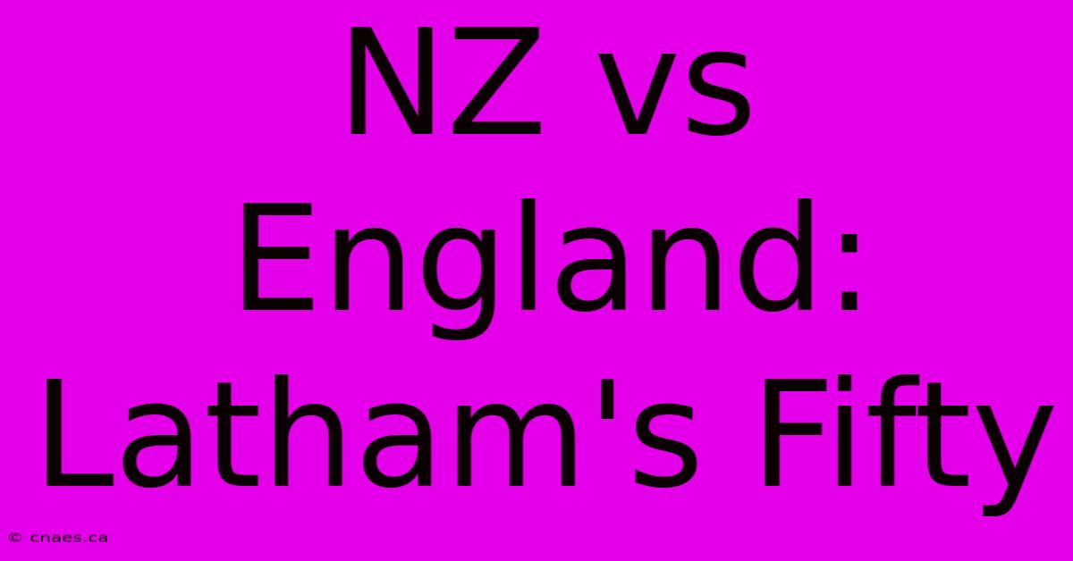 NZ Vs England: Latham's Fifty