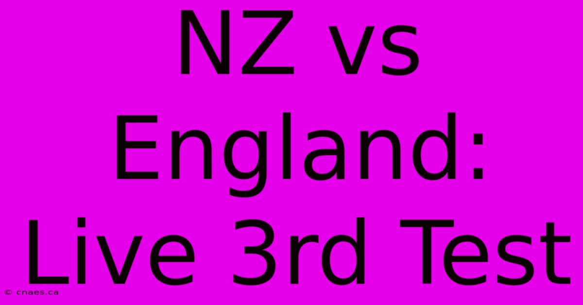 NZ Vs England: Live 3rd Test