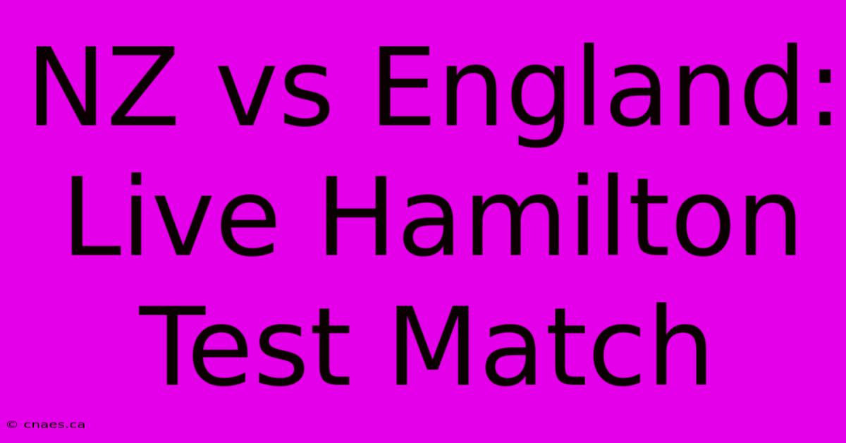 NZ Vs England: Live Hamilton Test Match