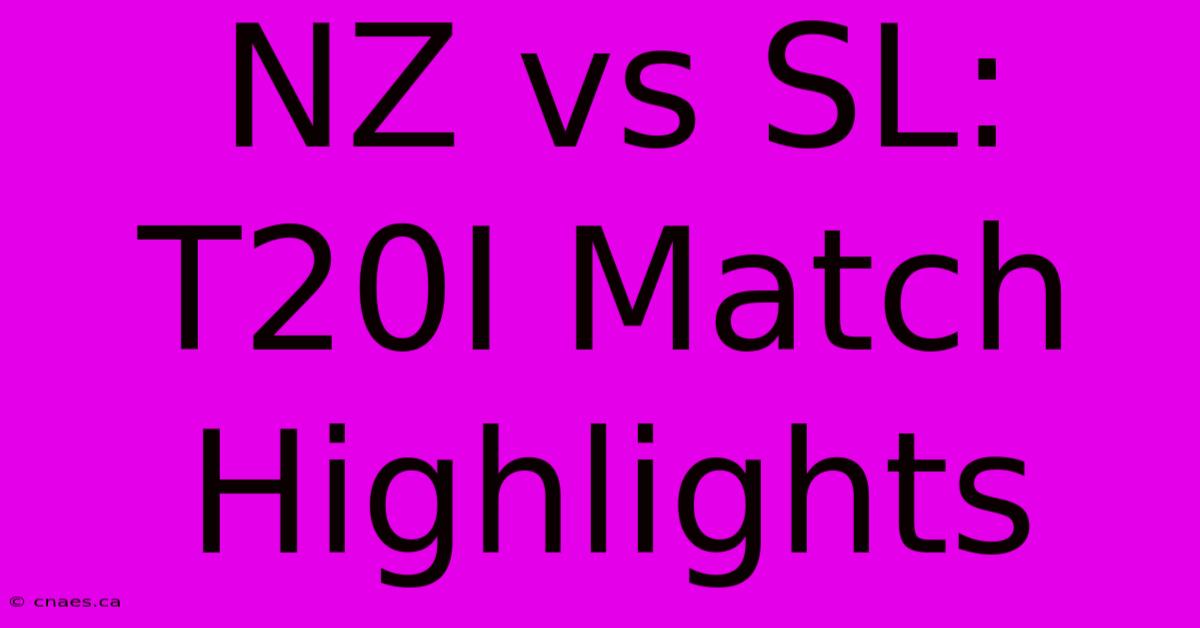 NZ Vs SL: T20I Match Highlights