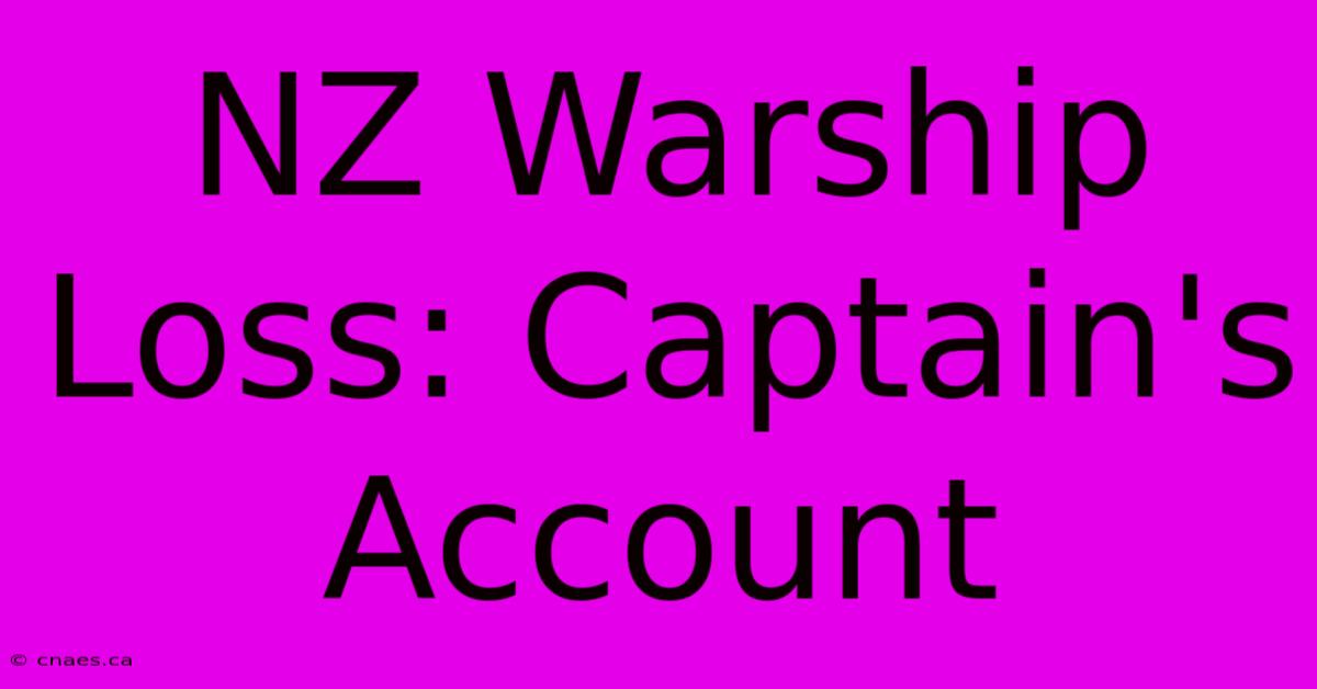 NZ Warship Loss: Captain's Account