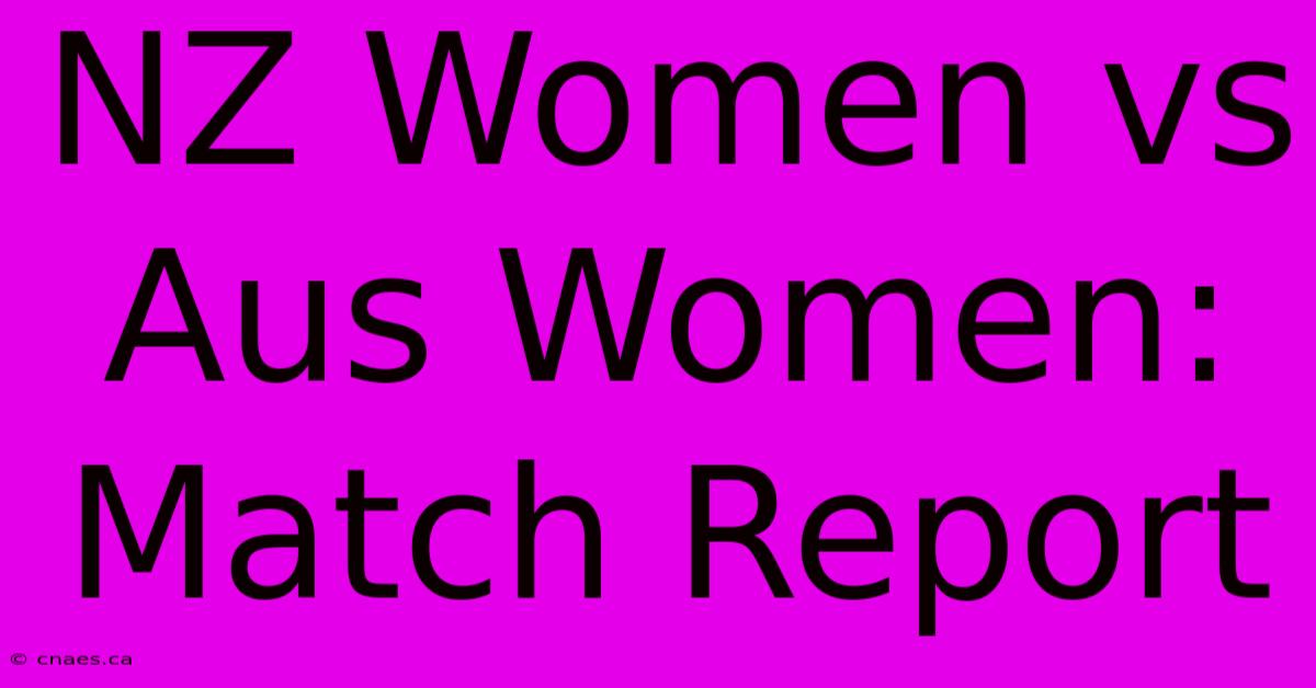 NZ Women Vs Aus Women: Match Report