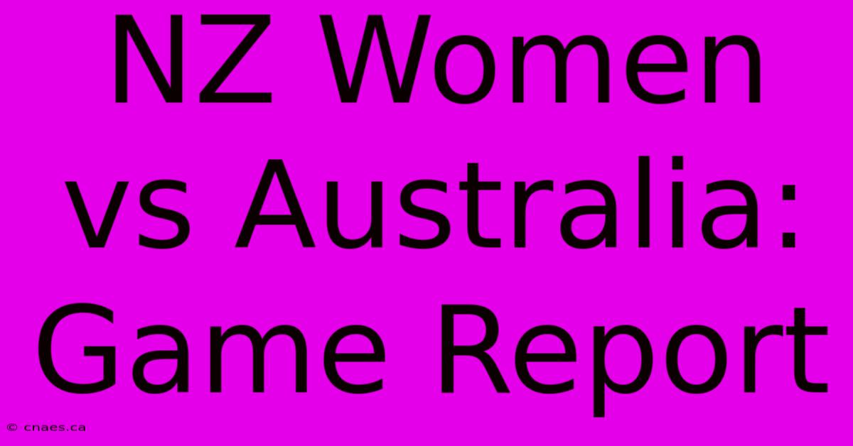 NZ Women Vs Australia: Game Report