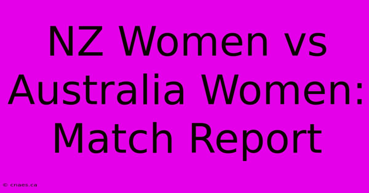 NZ Women Vs Australia Women: Match Report