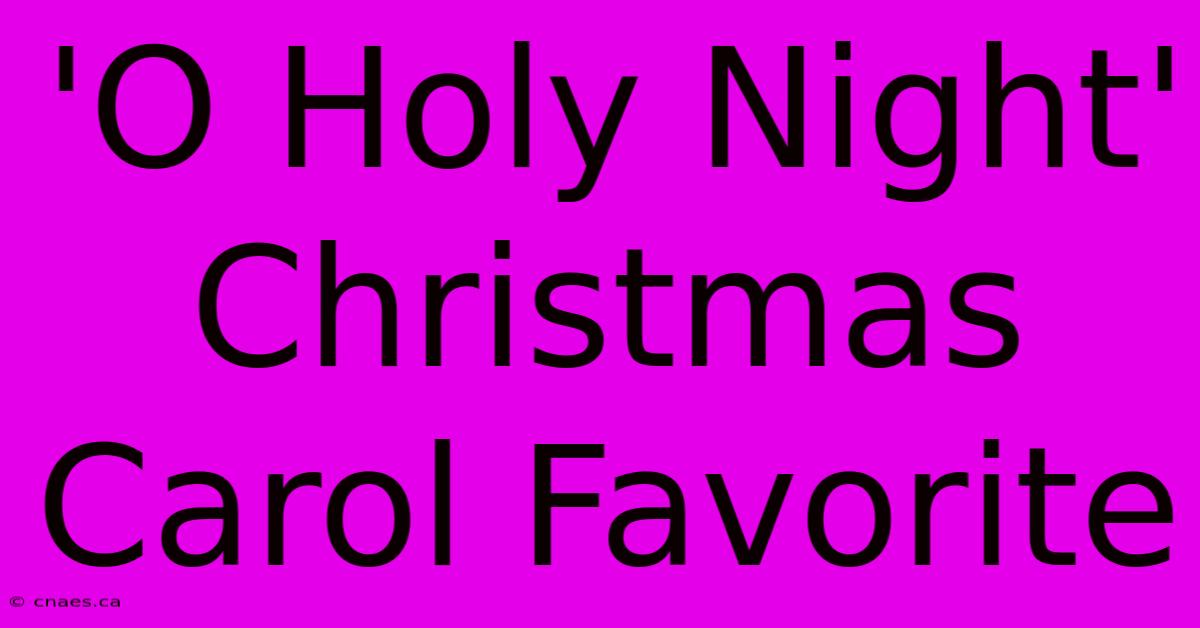 'O Holy Night' Christmas Carol Favorite