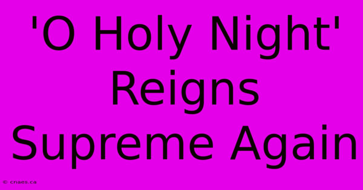 'O Holy Night' Reigns Supreme Again