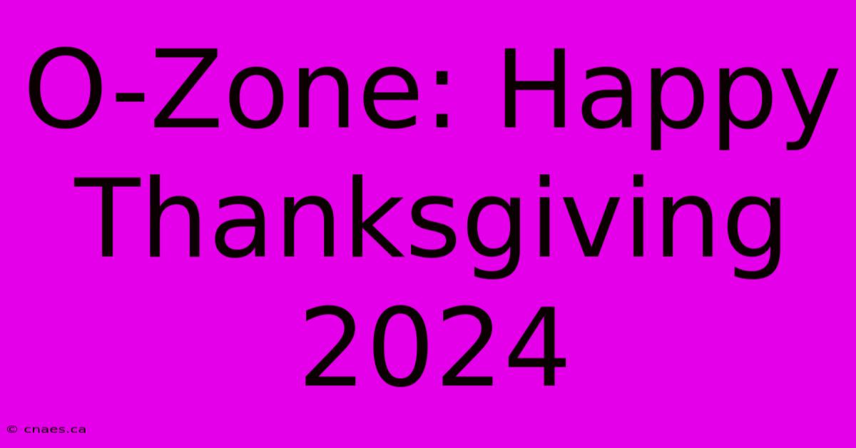 O-Zone: Happy Thanksgiving 2024