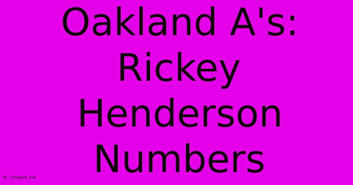 Oakland A's: Rickey Henderson Numbers