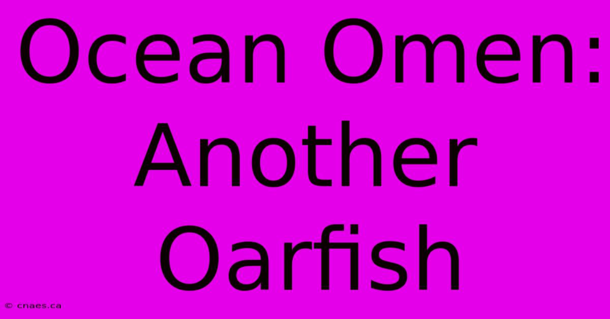 Ocean Omen: Another Oarfish