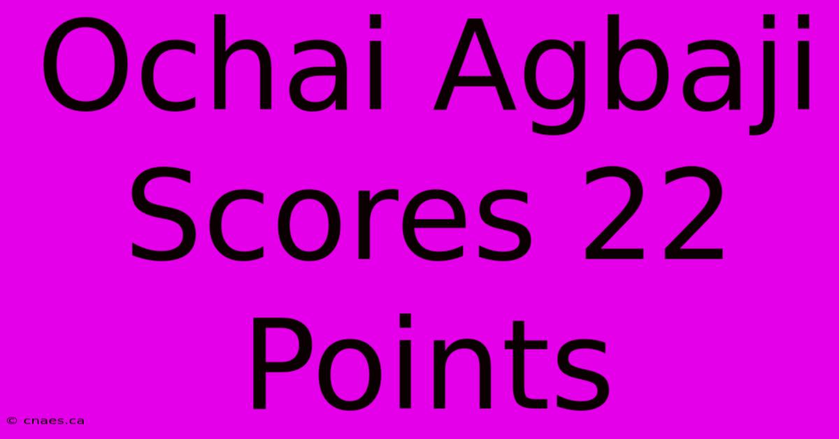 Ochai Agbaji Scores 22 Points