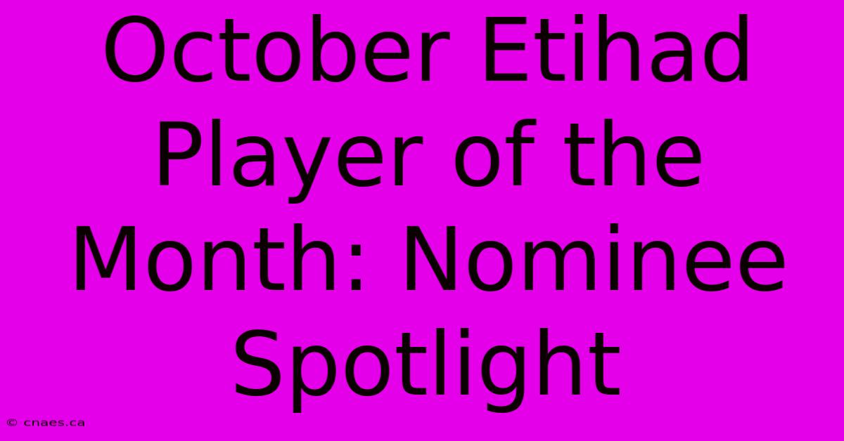 October Etihad Player Of The Month: Nominee Spotlight