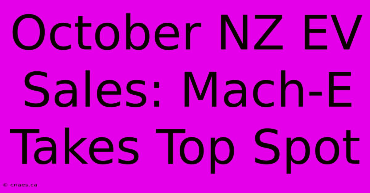 October NZ EV Sales: Mach-E Takes Top Spot