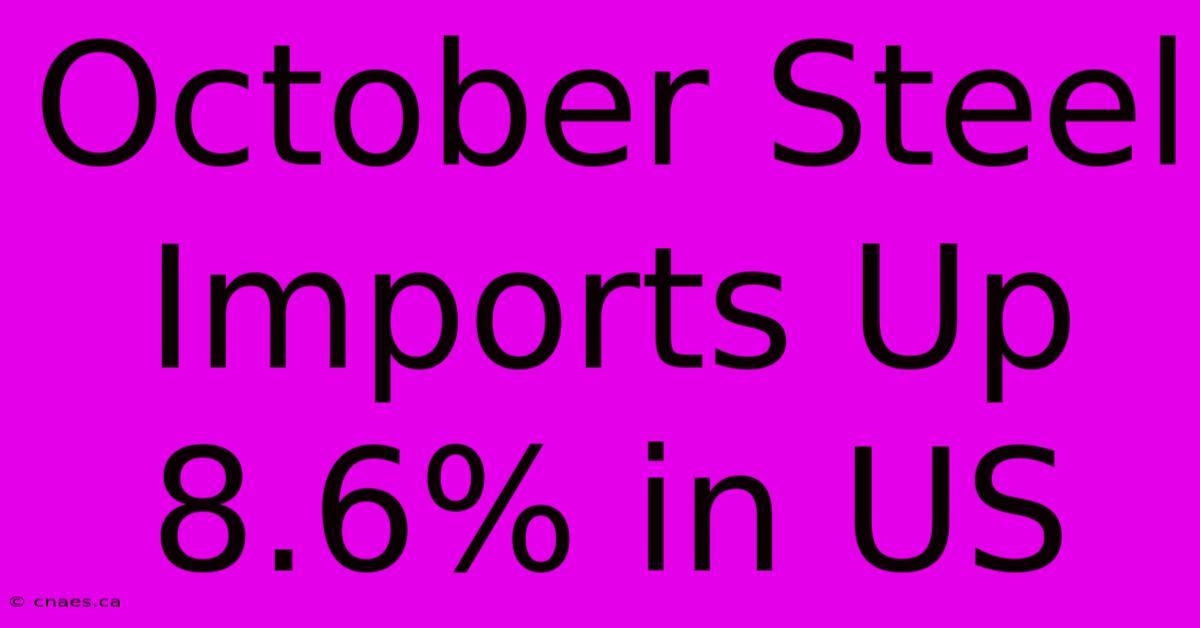 October Steel Imports Up 8.6% In US