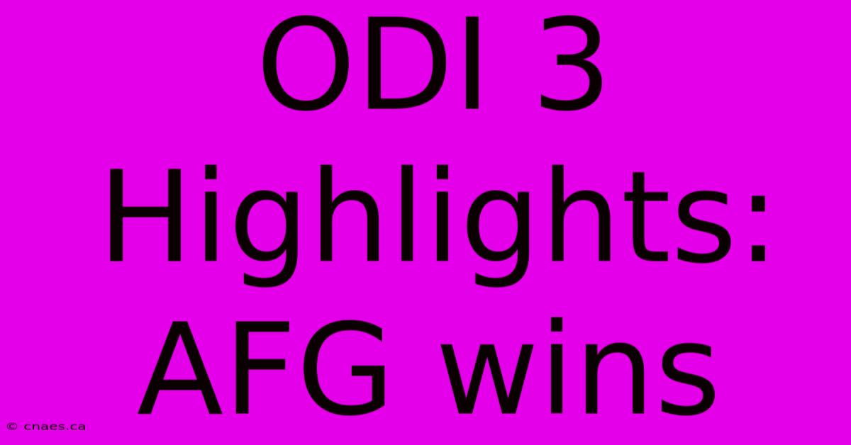 ODI 3 Highlights: AFG Wins