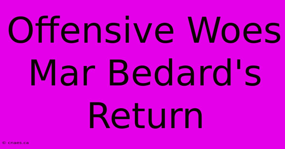 Offensive Woes Mar Bedard's Return