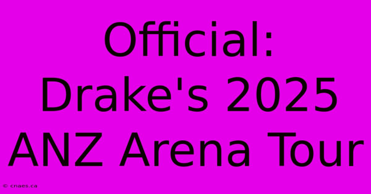 Official: Drake's 2025 ANZ Arena Tour