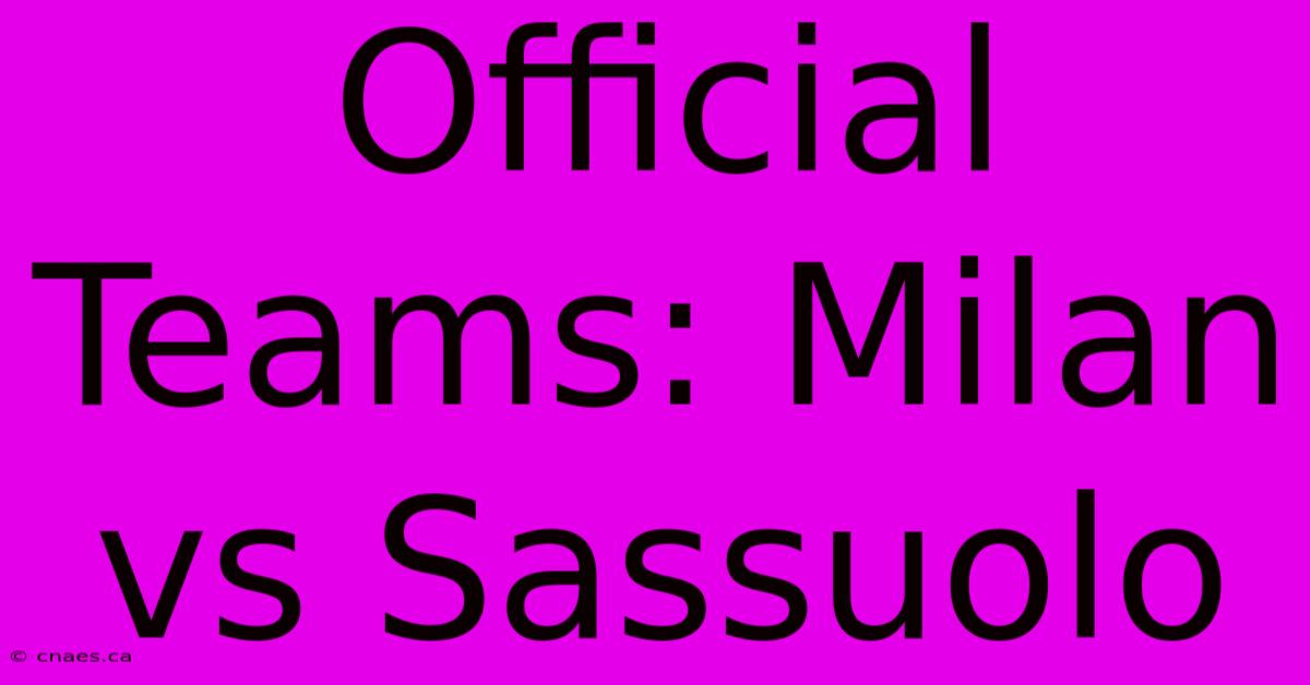 Official Teams: Milan Vs Sassuolo