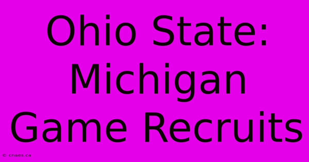 Ohio State: Michigan Game Recruits