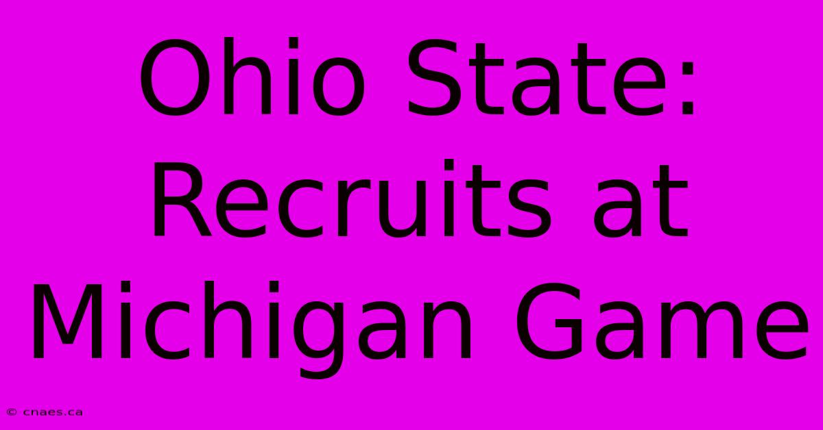 Ohio State: Recruits At Michigan Game