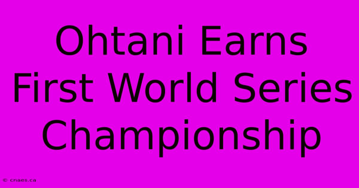 Ohtani Earns First World Series Championship