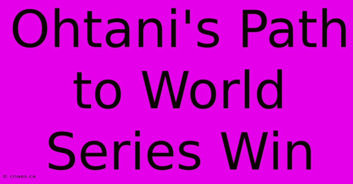 Ohtani's Path To World Series Win 