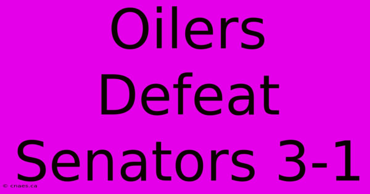 Oilers Defeat Senators 3-1