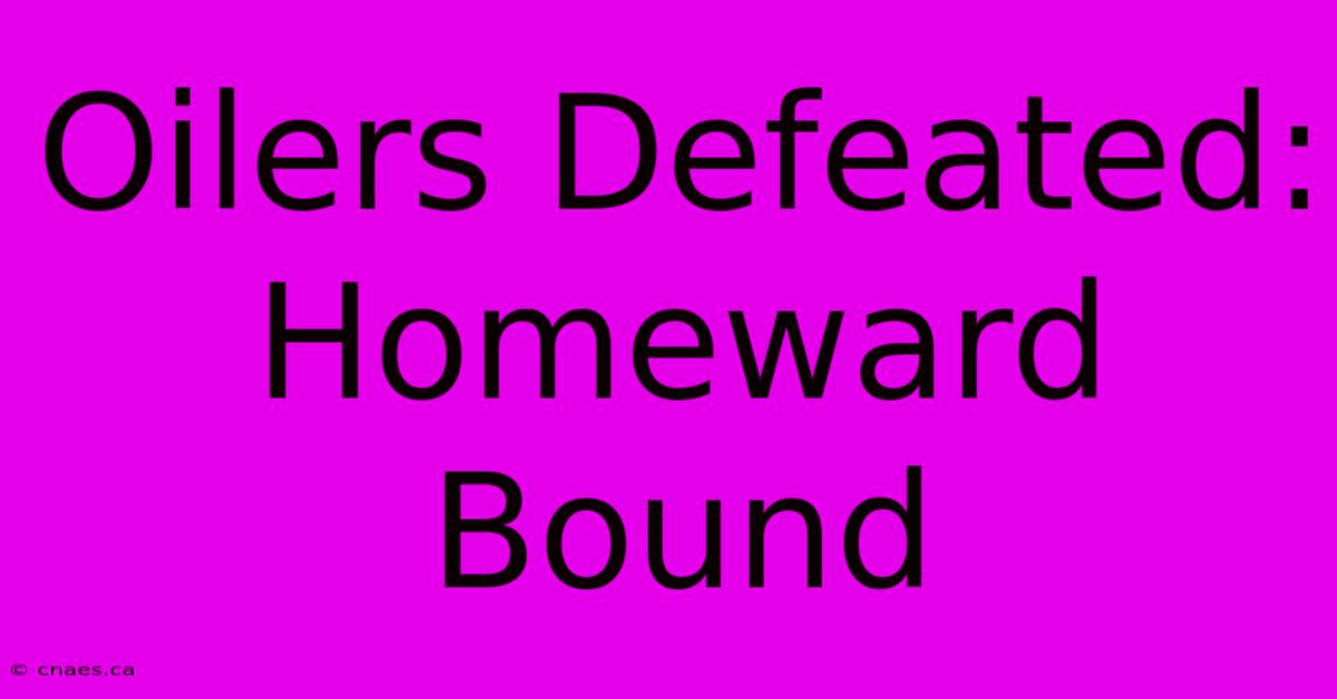 Oilers Defeated: Homeward Bound