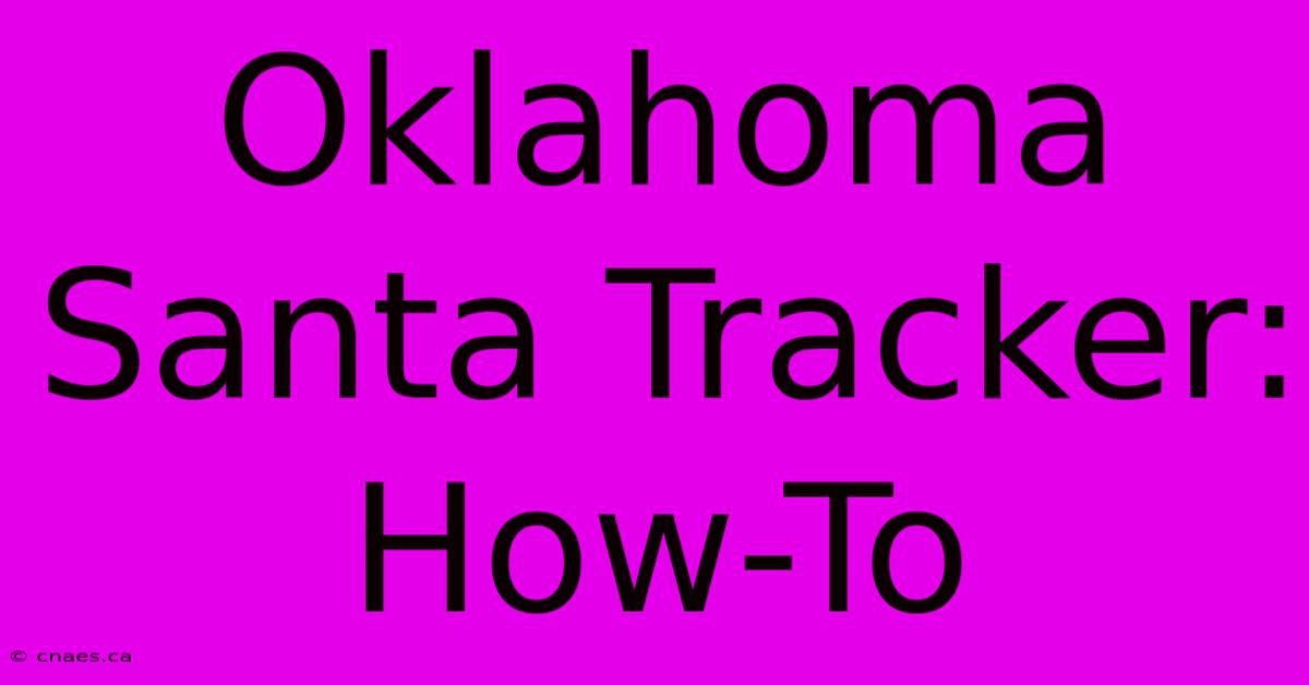 Oklahoma Santa Tracker: How-To