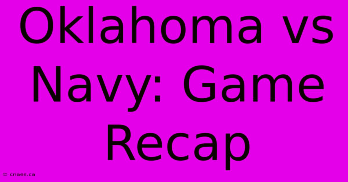 Oklahoma Vs Navy: Game Recap