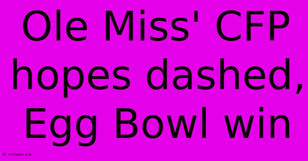 Ole Miss' CFP Hopes Dashed, Egg Bowl Win