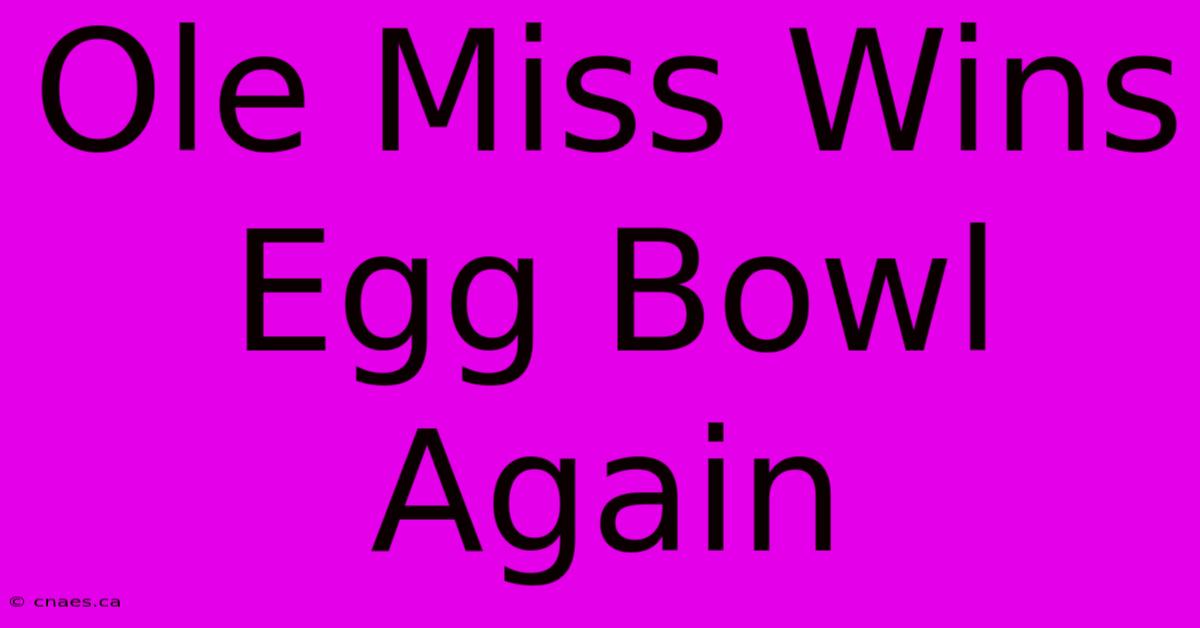 Ole Miss Wins Egg Bowl Again