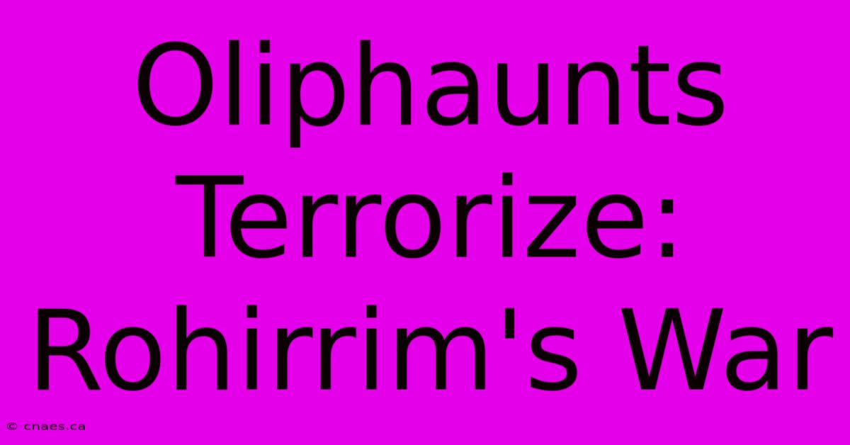 Oliphaunts Terrorize: Rohirrim's War