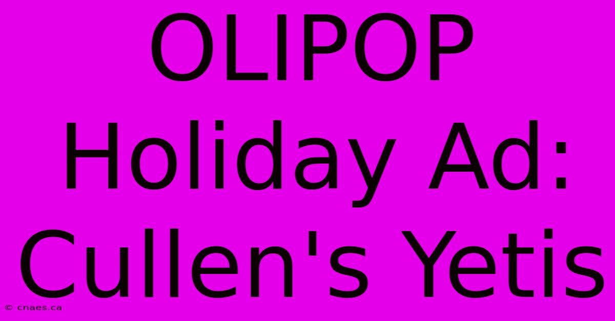 OLIPOP Holiday Ad: Cullen's Yetis