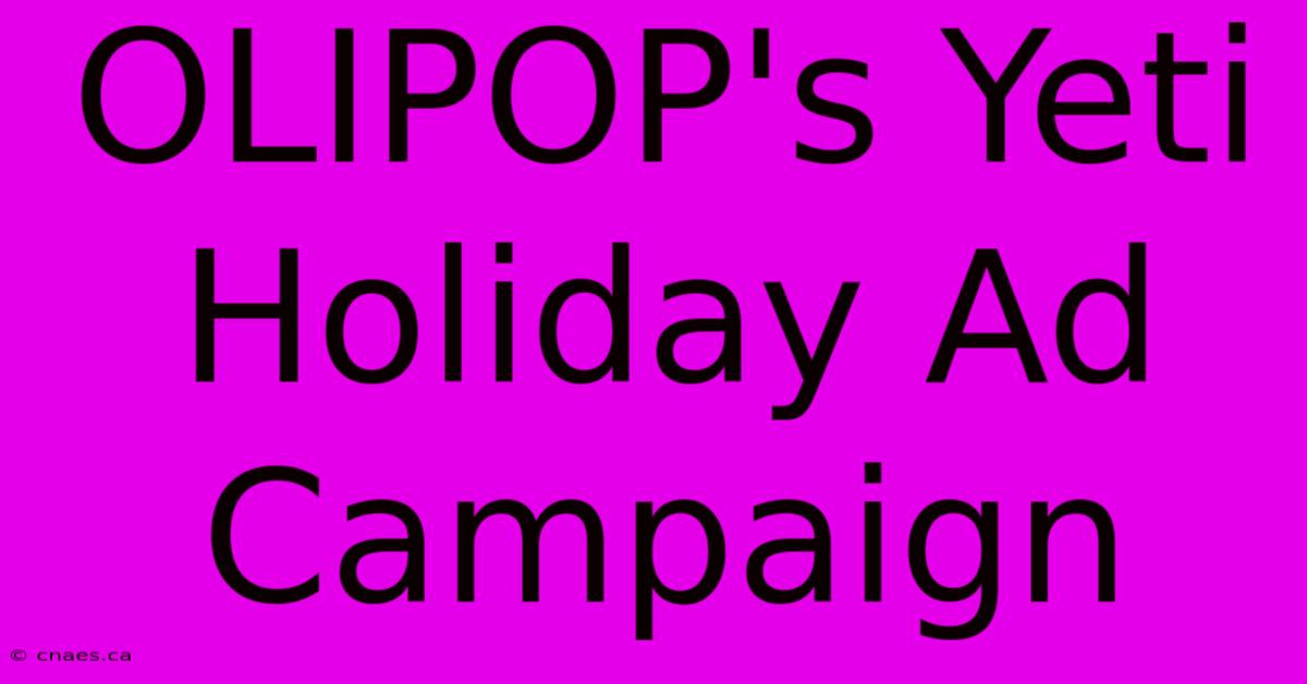 OLIPOP's Yeti Holiday Ad Campaign