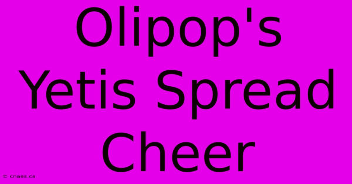 Olipop's Yetis Spread Cheer