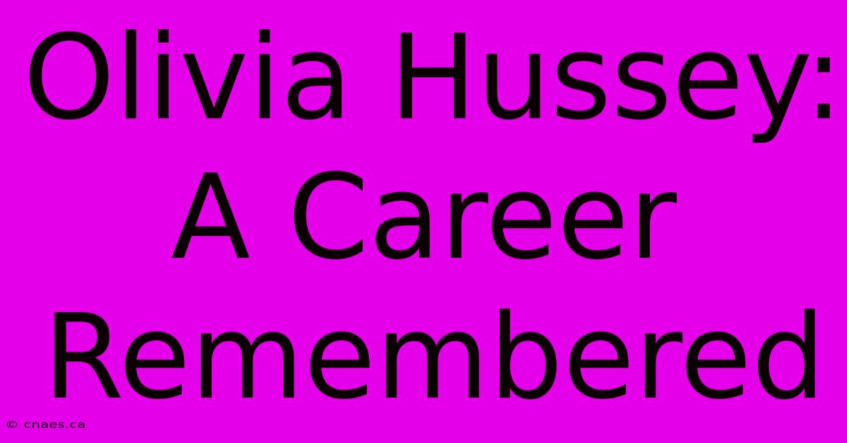 Olivia Hussey: A Career Remembered