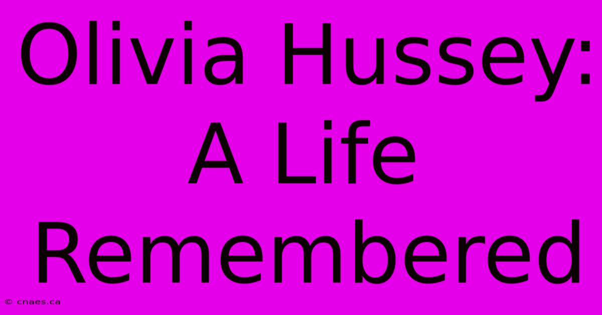 Olivia Hussey: A Life Remembered