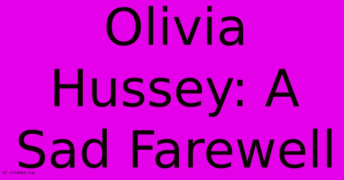 Olivia Hussey: A Sad Farewell