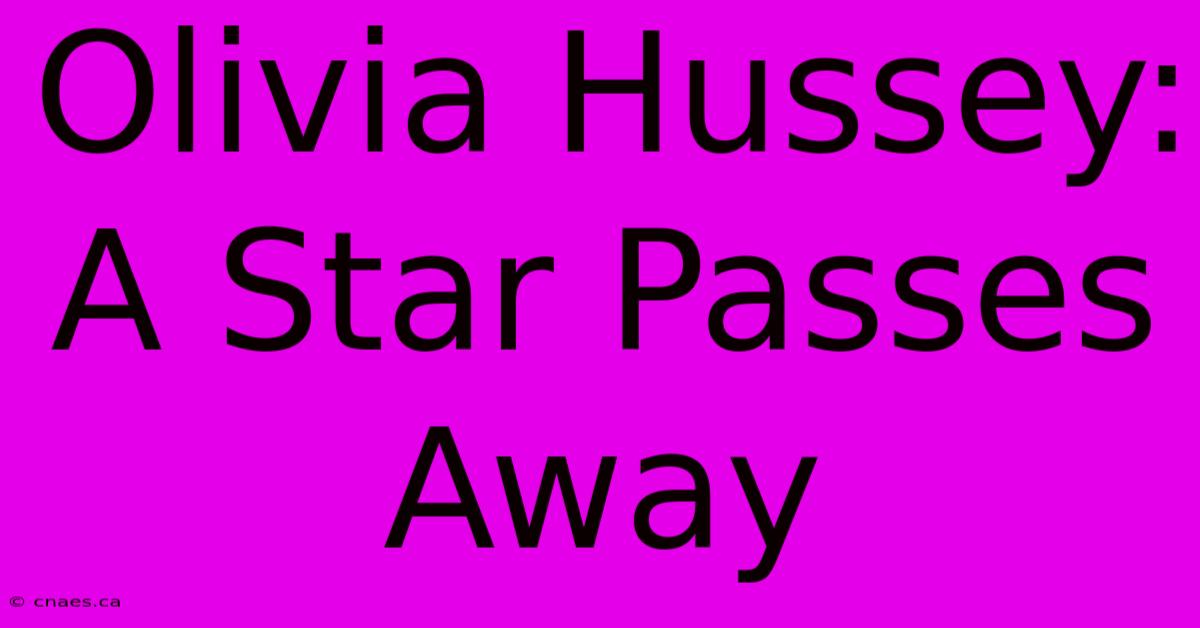 Olivia Hussey:  A Star Passes Away