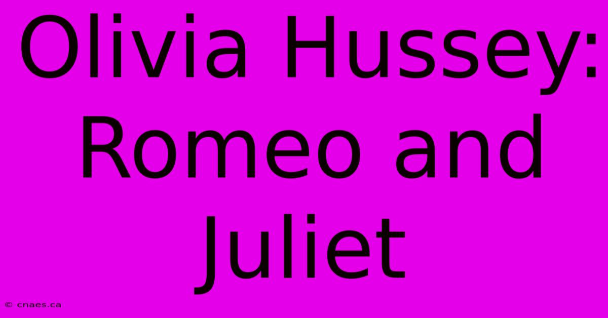 Olivia Hussey: Romeo And Juliet