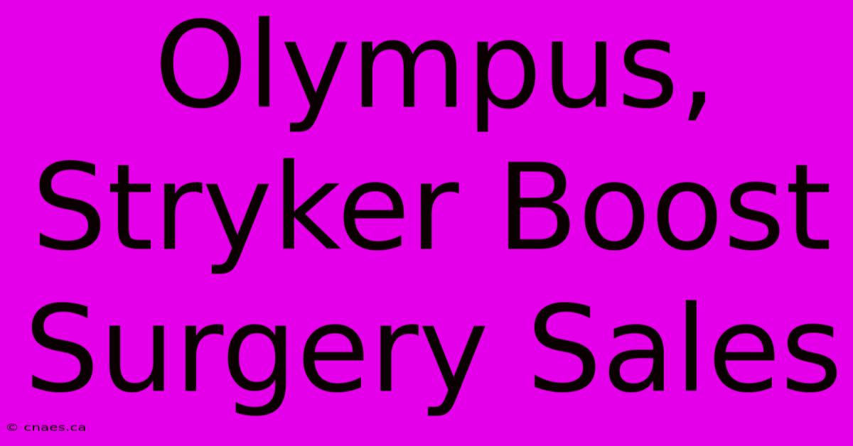 Olympus, Stryker Boost Surgery Sales