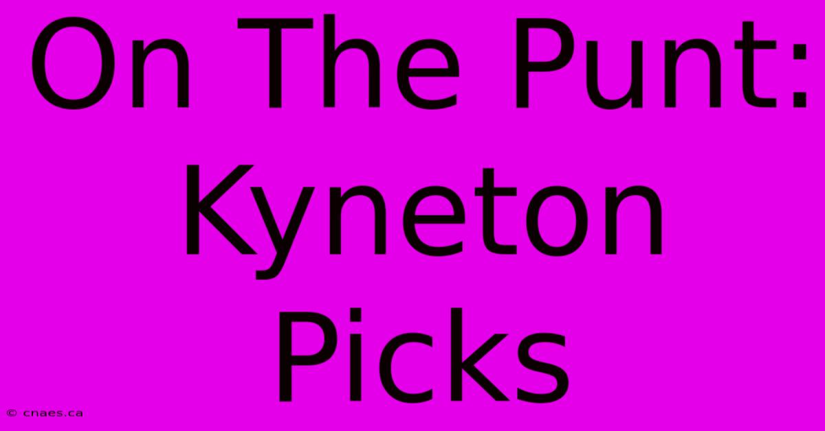 On The Punt: Kyneton Picks